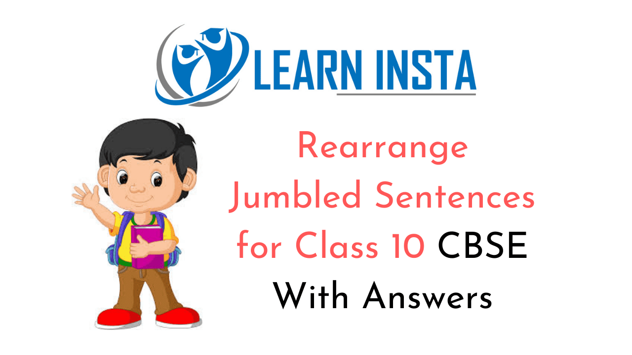 Rearrange Jumbled Sentences For Class 10 CBSE With Answers
