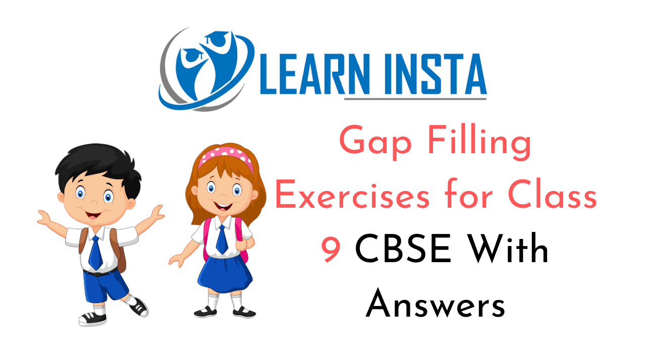 Gap Filling Exercises for Class 9