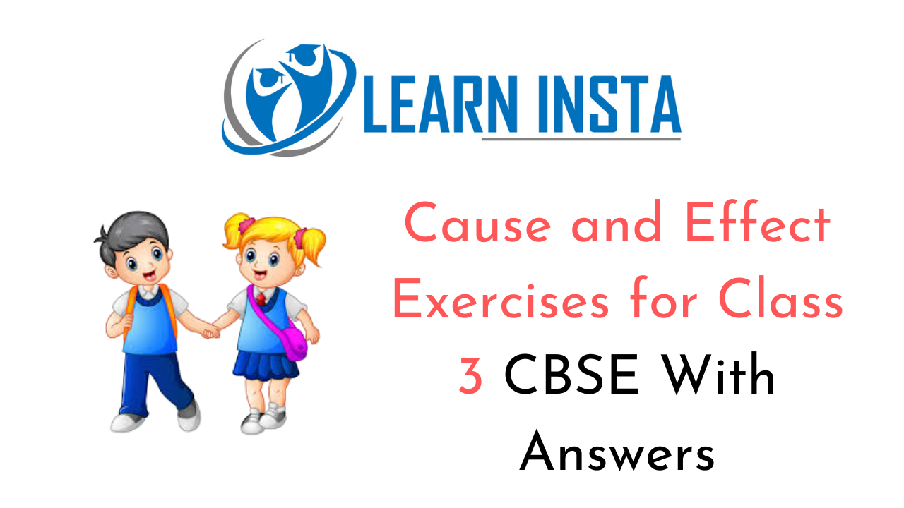 Cause and Effect Exercises for Class 3 CBSE with Answers