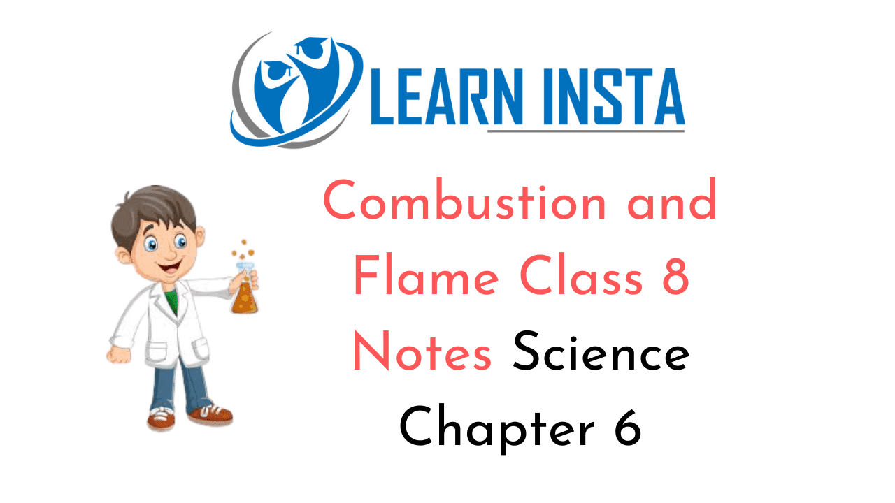 Combustion and Flame Class 8 Notes