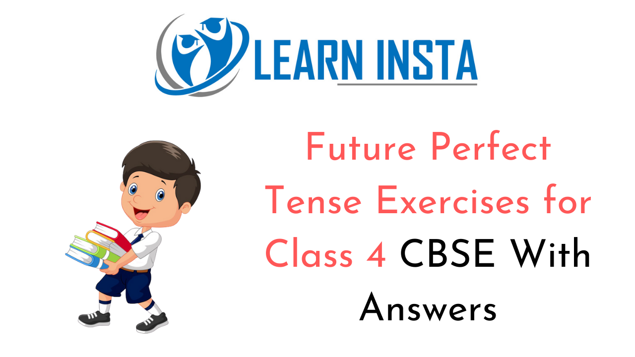 Future Perfect Tense Exercises for Class 4 CBSE with Answers