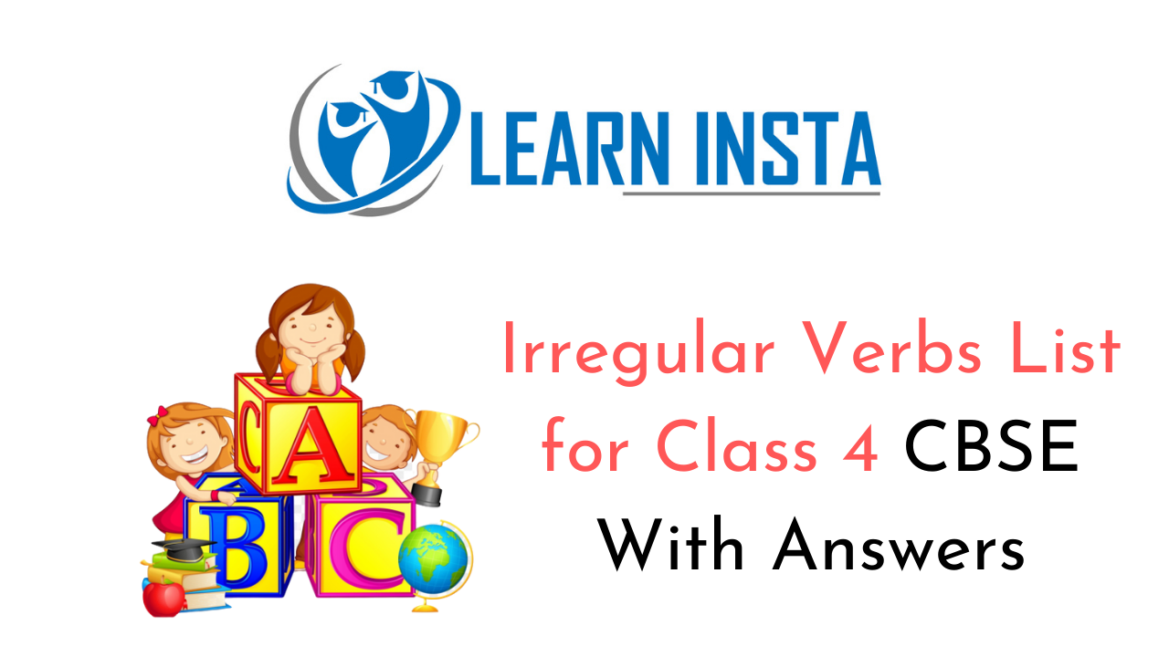 Irregular Verbs List for Class 4 CBSE Format, Topics, Examples, Samples