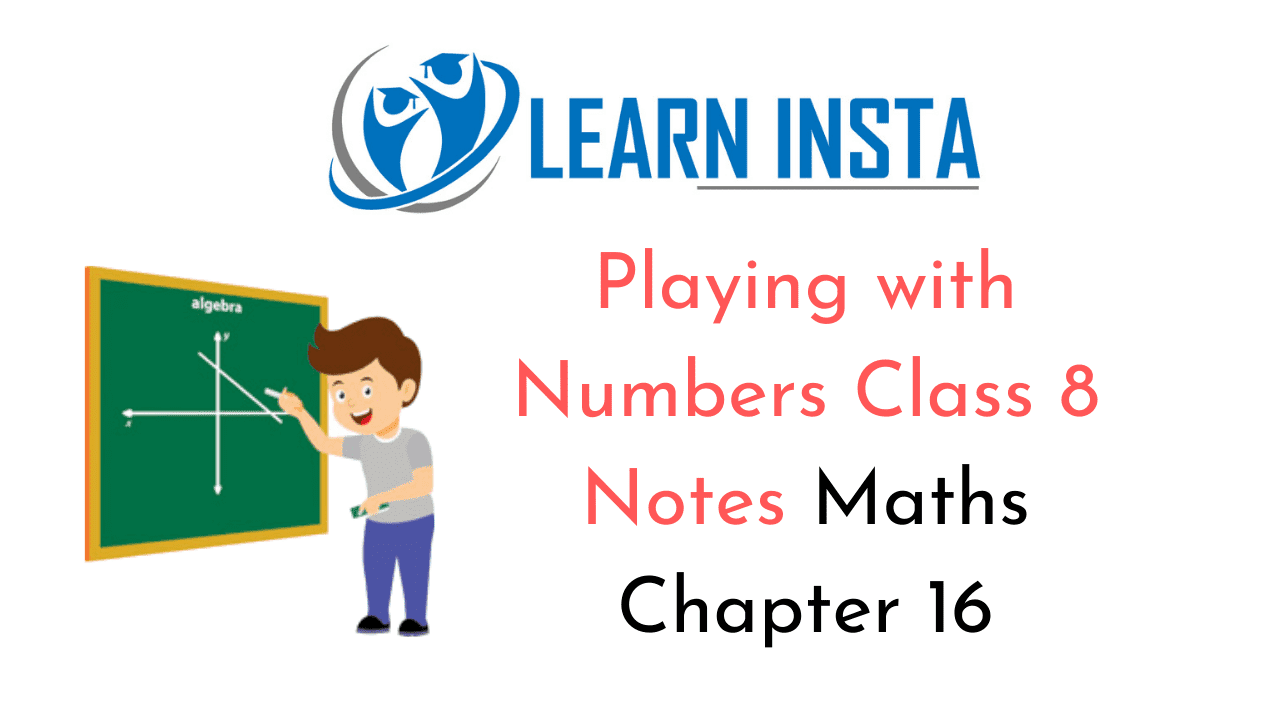 Playing with Numbers Class 8 Notes Maths Chapter 16 Playing with Numbers Class 8 Notes Maths Chapter 16
