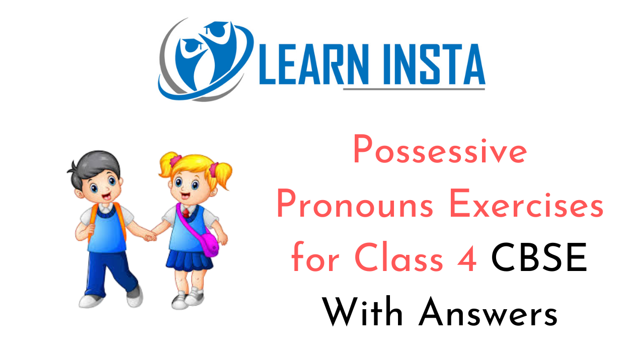Possessive Pronouns Exercises for Class 4 CBSE with Answers