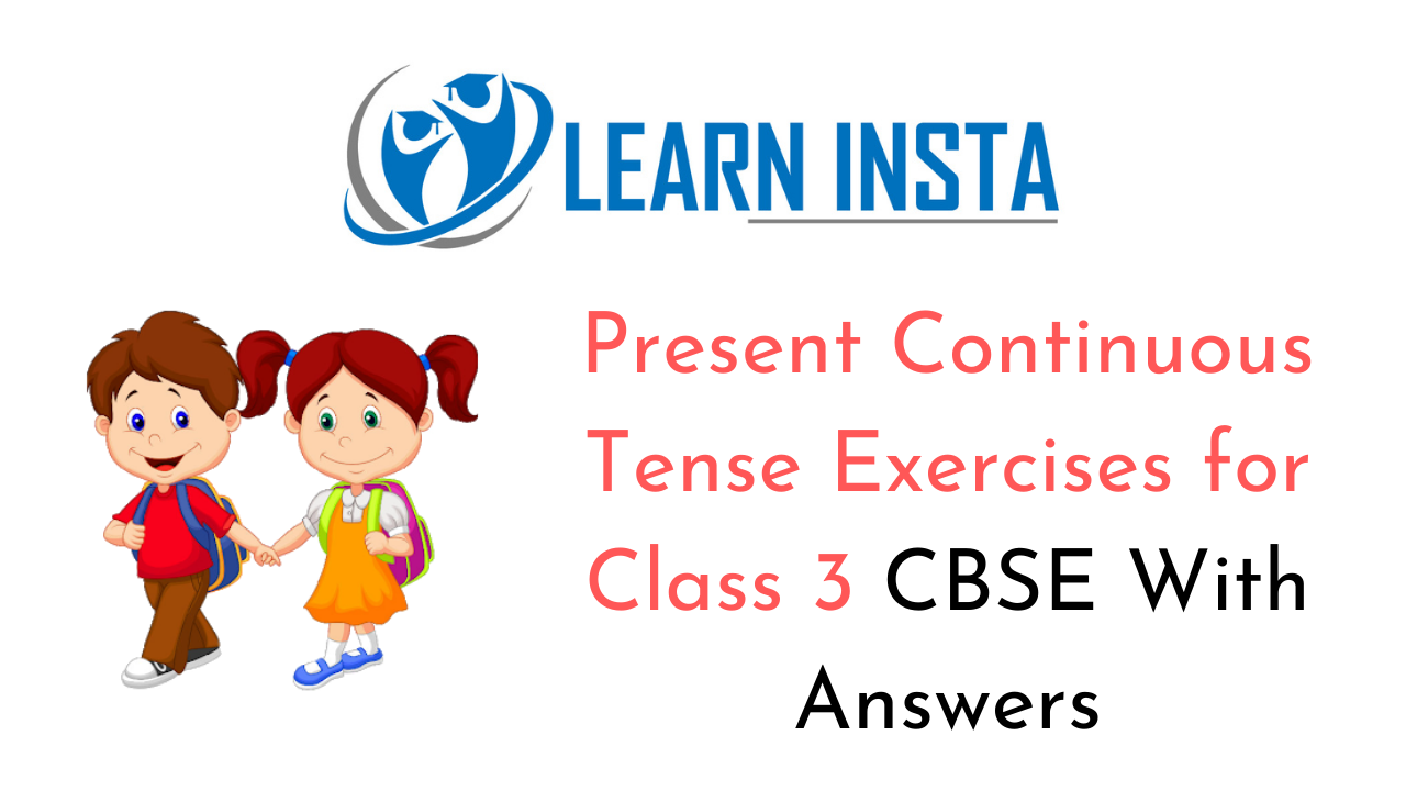 Present Continuous Tense Worksheet Exercises For Class 3 CBSE With Answers